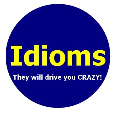 YET IDIOMS: They will drive you crazy!