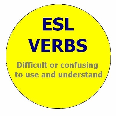 YET VERBS:  Difficult or confusing for ESL learners